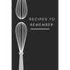 recipes to remember: cookbook to note down your 120 favorite recipes (Cooking Gifts Series) - Paperback