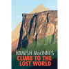 Climb to the Lost World: Through dense Guyanian rainforest to the towering summit of Mount Roraima - Paperback