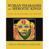 Nubian Pharaohs and Meroitic Kings: The Kingdom of Kush - Paperback