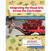 Integrating the Visual Arts Across the Curriculum: An Elementary and Middle School Guide - Paperback