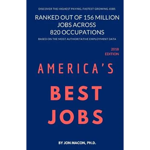 America's Best Jobs: Ranked Out of 156 Million Jobs Across 820 Occupations - Paperback