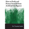 How to Profit and Protect Yourself from Artificial Intelligence - Paperback
