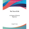 The Tree of Life: An Expose of Physical Regenesis - Paperback