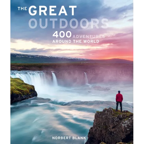 The Great Outdoors: 400 Adventures Around the World - Hardcover