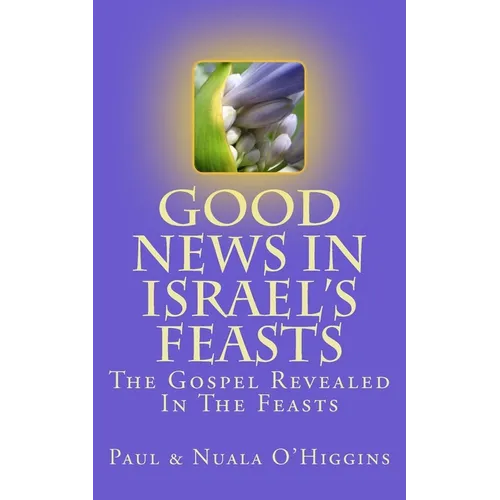 Good News In Israel's Feasts - Paperback