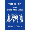 The Iliad for Boys and Girls (Yesterday's Classics) - Paperback