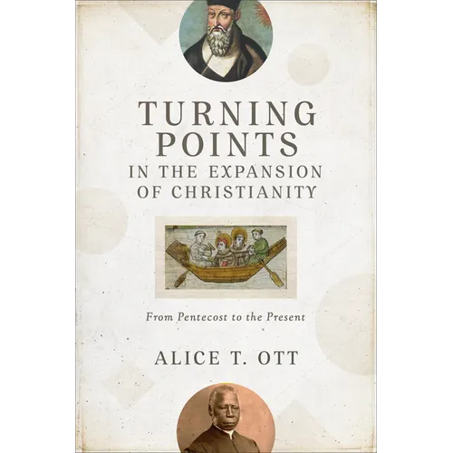 Turning Points in the Expansion of Christianity: From Pentecost to the Present - Paperback