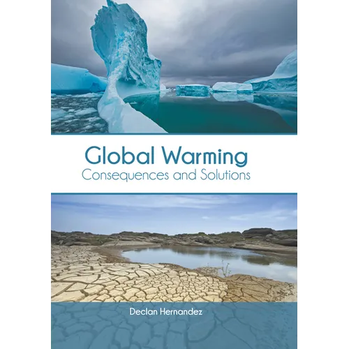 Global Warming: Consequences and Solutions - Hardcover