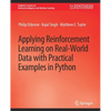 Applying Reinforcement Learning on Real-World Data with Practical Examples in Python - Paperback