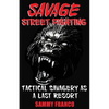 Savage Street Fighting: Tactical Savagery as a Last Resort - Paperback