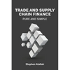 Trade and Supply Chain Finance Pure and Simple - Paperback