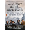 The Ghost Ships of Archangel: The Arctic Voyage That Defied the Nazis - Paperback