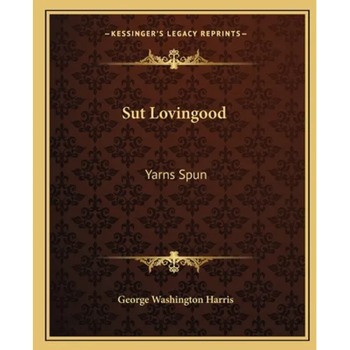 Sut Lovingood: Yarns Spun - Paperback