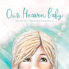 Our Heaven Baby: A Children's Book on Miscarriage and the Hope of Heaven - Paperback