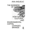 The Business of Aspiration: How Social, Cultural, and Environmental Capital Changes Brands - Paperback