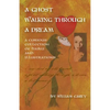A Ghost Walking Through a Dream: A Curious Collection of Haiku and Illustrations - Paperback