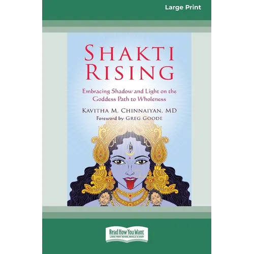 Shakti Rising: Embracing Shadow and Light on the Goddess Path to Wholeness [Standard Large Print 16 Pt Edition] - Paperback