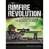 Rimfire Revolution: A Complete Guide to Modern .22 Rifles - Paperback