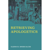 Retrieving Apologetics - Hardcover