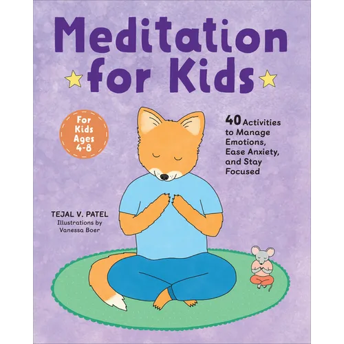 Meditation for Kids: 40 Activities to Manage Emotions, Ease Anxiety, and Stay Focused - Paperback