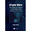 Crypto Wars: The Fight for Privacy in the Digital Age: A Political History of Digital Encryption - Paperback