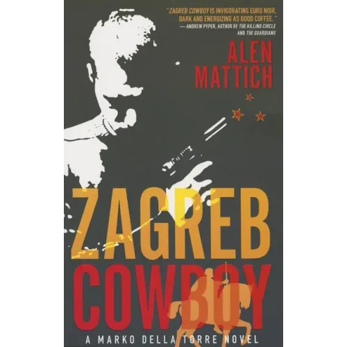 Zagreb Cowboy: A Marko Della Torre Novel - Paperback