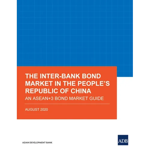 The Inter-Bank Bond Market in the People's Republic of China: An Asean+3 Bond Market Guide - Paperback