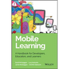 Mobile Learning: A Handbook for Developers, Educators, and Learners - Hardcover