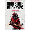 The Ultimate Ohio State Buckeyes Trivia Book: A Collection of Amazing Trivia Quizzes and Fun Facts for Die-Hard Buckeyes Fans! - Paperback