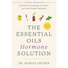 The Essential Oils Hormone Solution: Reclaim Your Energy and Focus and Lose Weight Naturally - Paperback