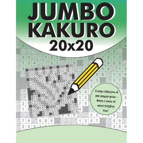 Jumbo Kakuro: 100 Kakuro Puzzles with Giant 20x20 Grids - Paperback