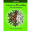 Celtic-Inspired Snowflakes: Stress Relief Coloring Book - Paperback