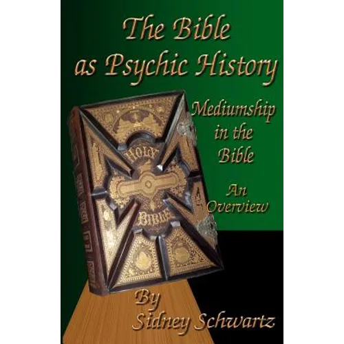 The Bible as Psychic History: Mediumship in the Bible: An Overview - Paperback