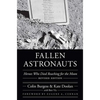 Fallen Astronauts: Heroes Who Died Reaching for the Moon - Hardcover