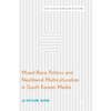 Mixed-Race Politics and Neoliberal Multiculturalism in South Korean Media - Hardcover