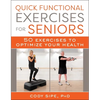 Quick Functional Exercises for Seniors: 50 Exercises to Optimize Your Health - Paperback