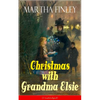 Christmas with Grandma Elsie (Unabridged): Children's Classic - Paperback