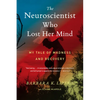 The Neuroscientist Who Lost Her Mind: My Tale of Madness and Recovery - Paperback
