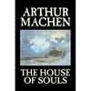 The House of Souls by Arthur Machen, Fiction, Classics, Literary, Horror - Paperback