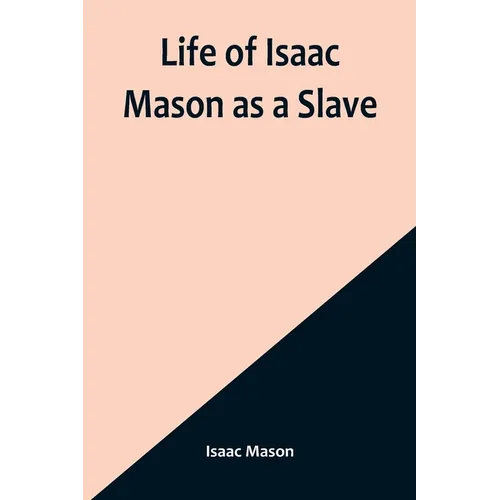 Life of Isaac Mason as a Slave - Paperback
