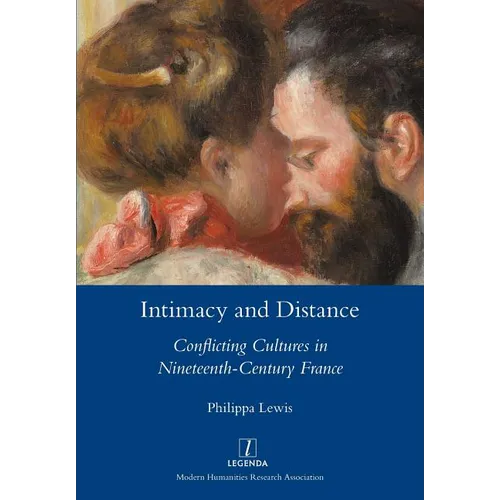 Intimacy and Distance: Conflicting Cultures in Nineteenth-Century France - Paperback