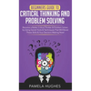 Beginners Guide to Critical Thinking and Problem Solving: Become a Better Critical Thinker & Problem Solver, by Using Secret Tools & Techniques That W - Hardcover