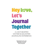 Hey Love, Let's Journal Together: A Lighthearted Mother & Daughter Journal Experience - Paperback