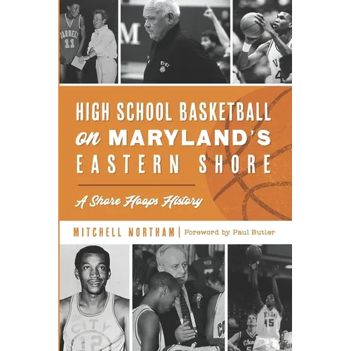 High School Basketball on Maryland's Eastern Shore: A Shore Hoops History - Paperback