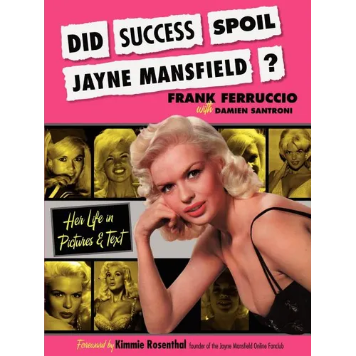 Did Success Spoil Jayne Mansfield?: Her Life in Pictures & Text - Paperback