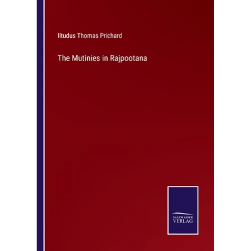 The Mutinies in Rajpootana - Paperback