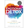 Emotional Detox: 7 Steps to Release Toxicity and Energize Joy - Paperback