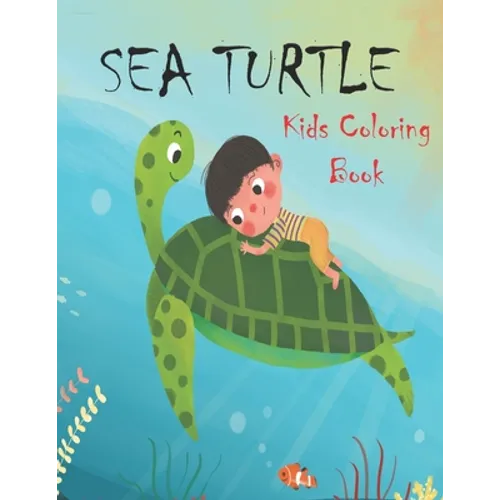 Sea Turtle Kids Coloring Book: Lovely Sea Turtle Coloring Book for Kids - Paperback
