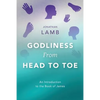 Godliness from Head to Toe: An Introduction to the Book of James - Paperback