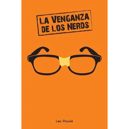 La Venganza de Los Nerds: ¿viste Que En Las Películas de Nerds Siempre Terminan Ganando? - Paperback